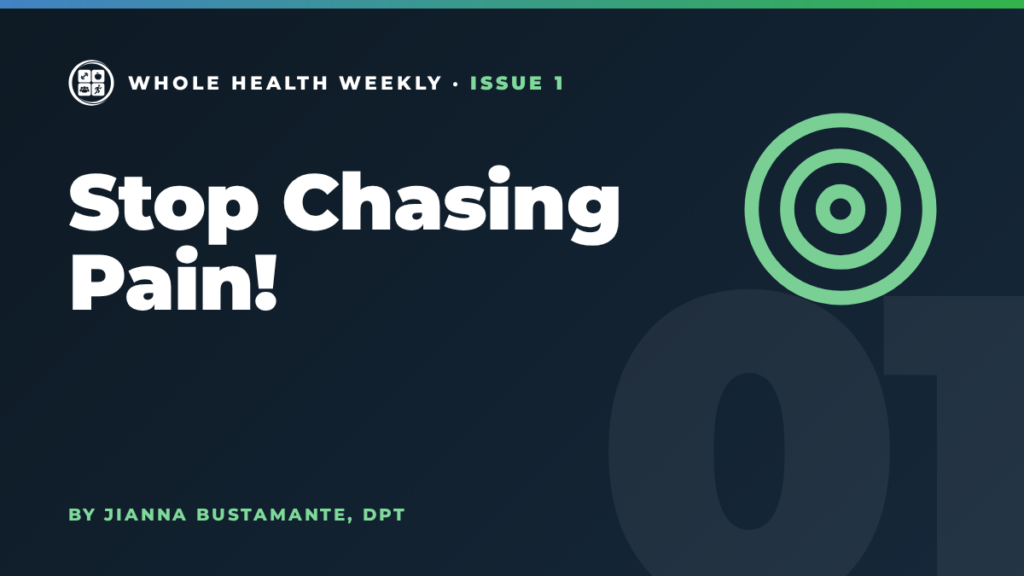 Whole Health Weekly issue 1 cover: Stop Chasing Pain!