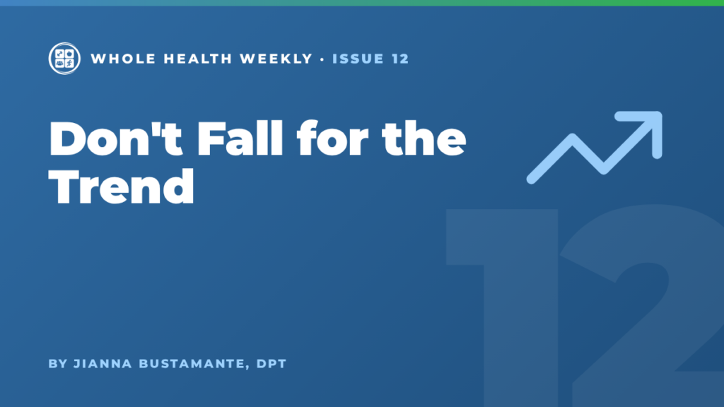 Whole Health Weekly issue 12 cover: Don't Fall for the Trend