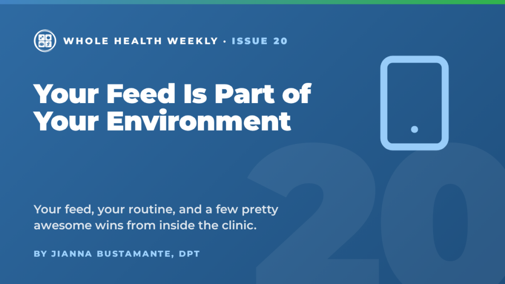 Whole Health Weekly issue 20 cover: Your Feed Is Part of Your Environment