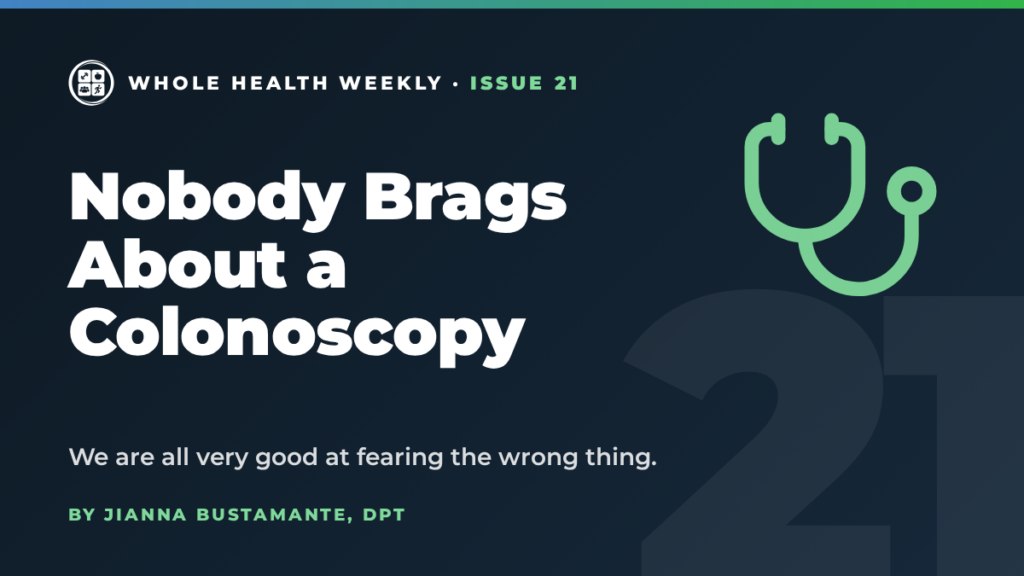 Whole Health Weekly issue 21 cover: Nobody Brags About a Colonoscopy