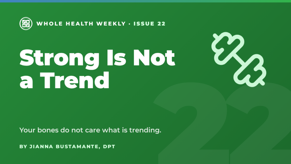 Whole Health Weekly issue 22 cover: Strong Is Not a Trend