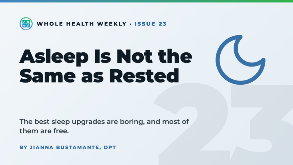 Whole Health Weekly issue 23 cover: Asleep Is Not the Same as Rested