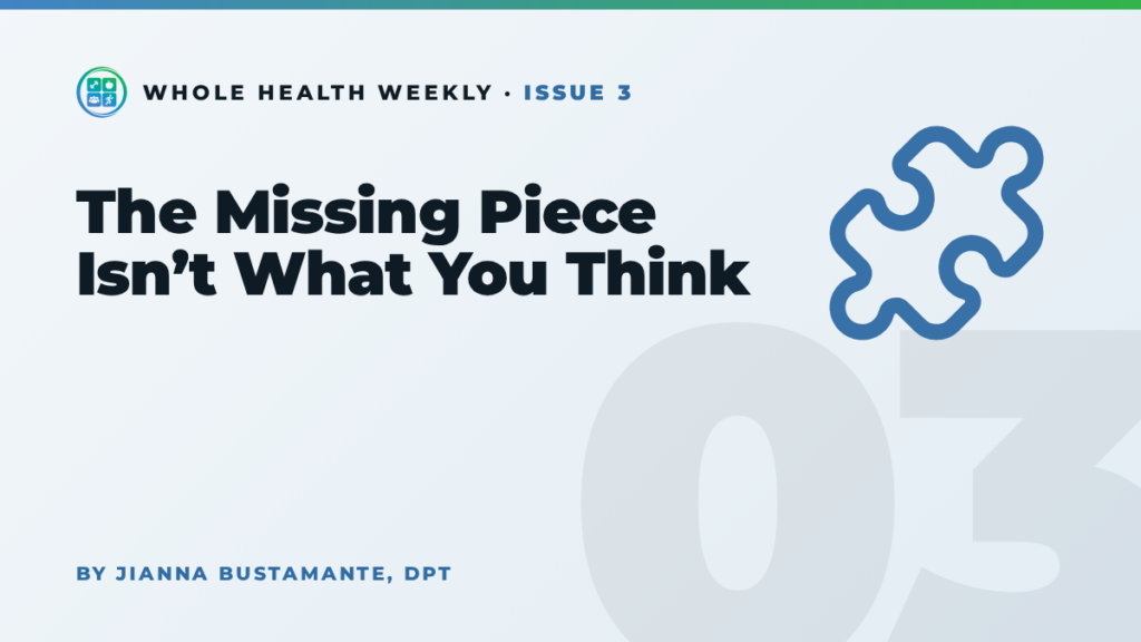Whole Health Weekly issue 3 cover: The Missing Piece Isn’t What You Think