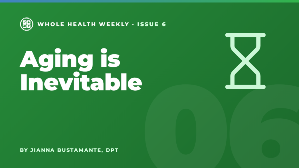 Whole Health Weekly issue 6 cover: Aging is Inevitable