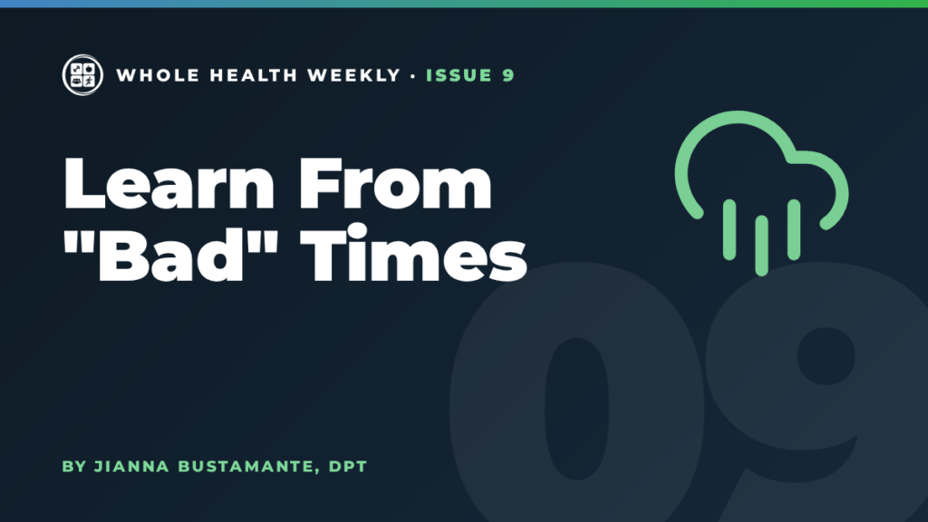 Whole Health Weekly issue 9 cover: Learn From "Bad" Times