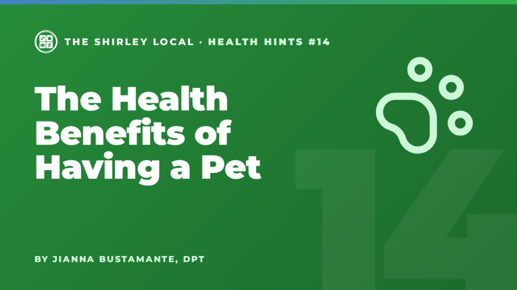 The Health Benefits of Having a Pet, a Shirley Local column by Jianna Bustamante, DPT
