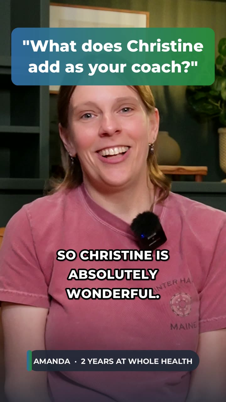 Amanda, a Whole Health client, answering: What does Christine add as your coach?