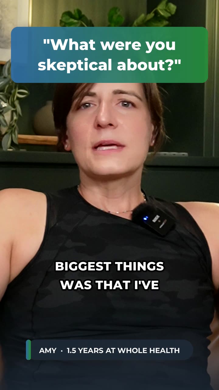 Amy, a Whole Health client, answering: What were you skeptical about?