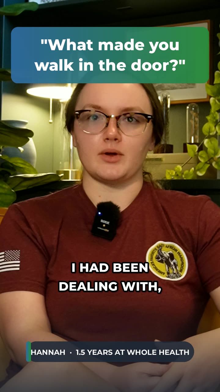 Hannah, a Whole Health client, answering: What made you walk in the door?