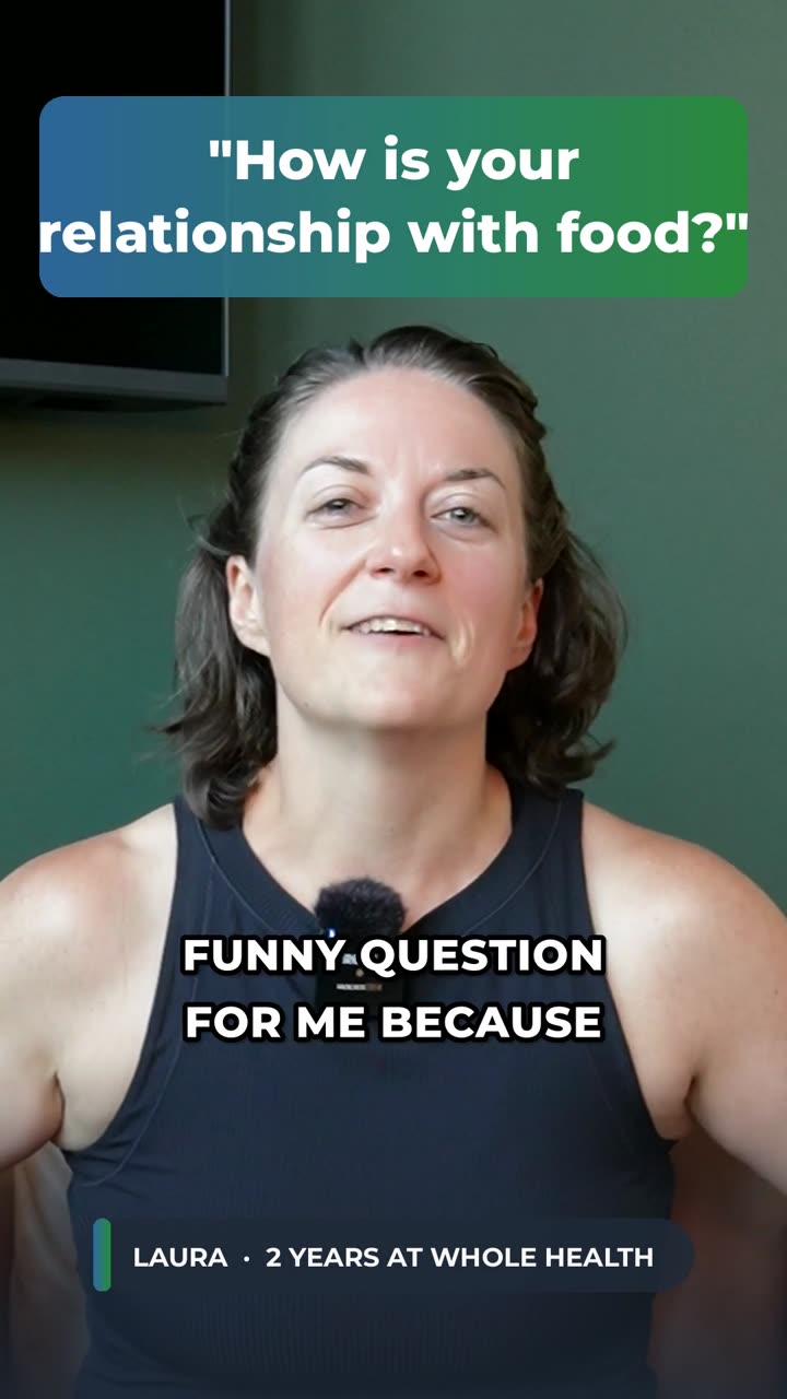 Laura, a Whole Health client, answering: How is your relationship with food?