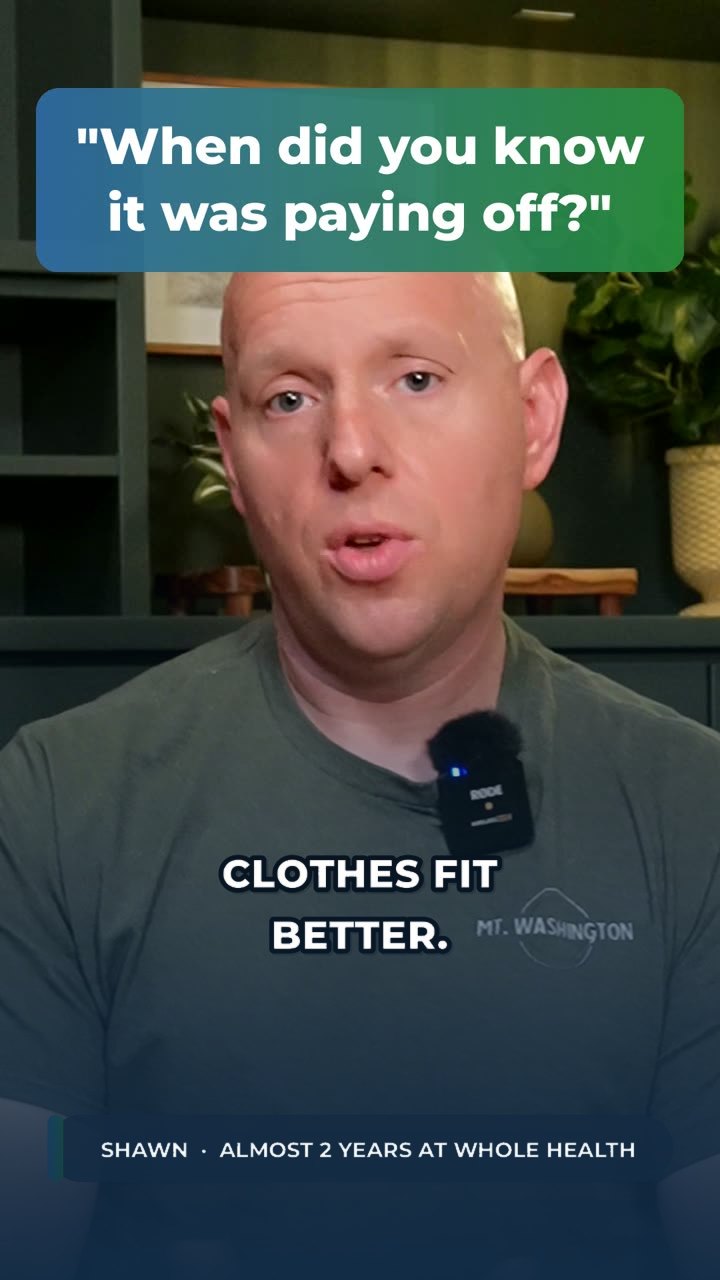 Shawn, a Whole Health client, answering: When did you know it was paying off?
